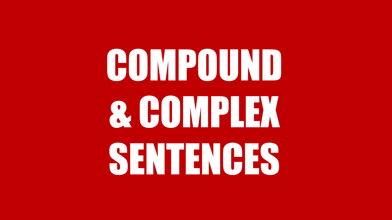 Complex sentence | Câu phức trong tiếng Anh - Phân biệt câu phức & câu ghép