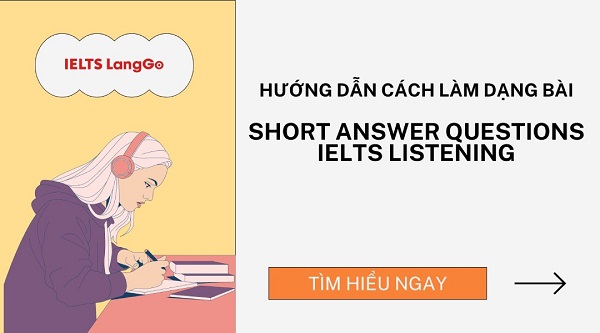 Hướng dẫn các bước làm dạng bài Short answer question IELTS Listening