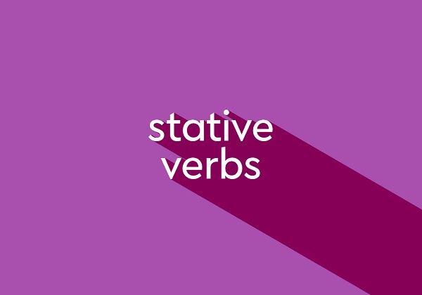stative verbs thường gặp trong Tiếng Anh