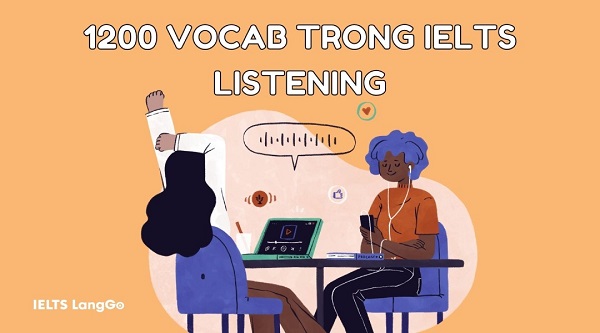 IELTS listening vocabulary - 1200 từ vựng trong IELTS Listening theo 35 chủ đề